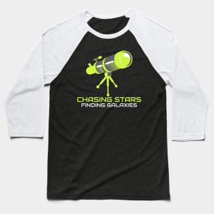 Chasing Stars, Finding Galaxies Astronomy Lover Baseball T-Shirt